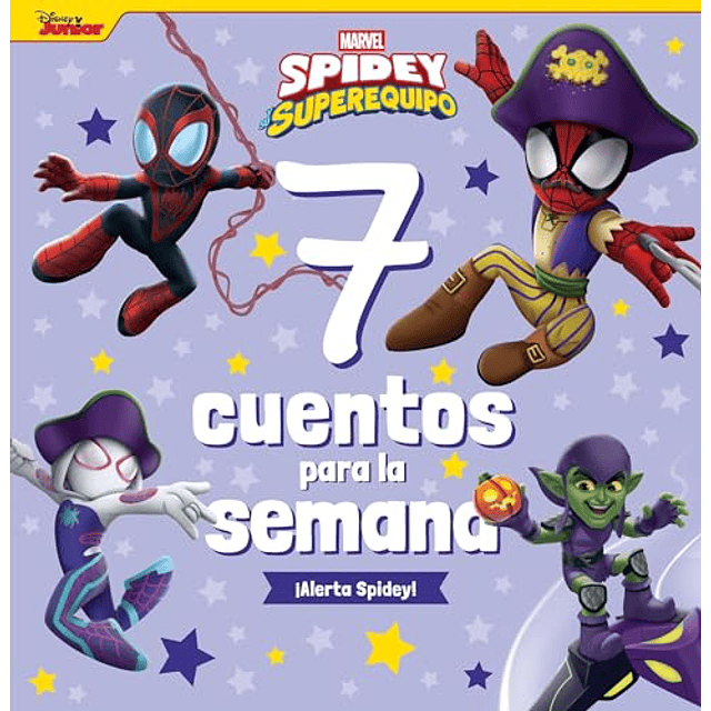 Spidey y su superequipo 7 cuentos para la semana ¡Alerta Spidey!