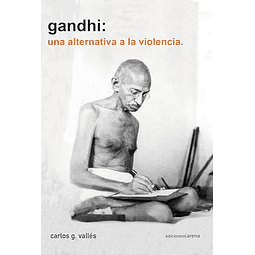 GANDHI UNA ALTERNATIVA A LA VIOLENCIA