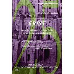 KRIST NARRACIÓN POÉTICA DE LA VIDA DE CRISTO POR UN MONJE ALEMÁN DEL SIGLO IX