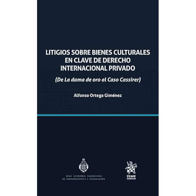 Litigios sobre bienes culturales en clave de derecho internacional privado De la dama de oro al Caso Cassirer