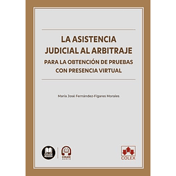 La asistencia judicial al arbitraje para la obtención de pruebas con presencia virtual