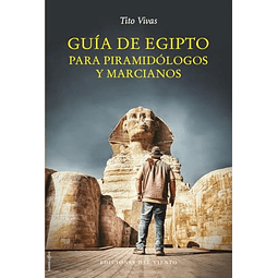 GUÍA DE EGIPTO PARA PIRAMIDÓLOGOS Y MARCIANOS