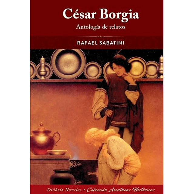 CÉSAR BORGIA ANTOLOGÍA DE RELATOS