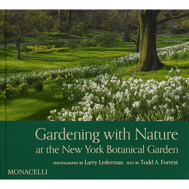 GARDENING WITH NATURE AT THE NEW YORK BOTANICAL GARDENS
