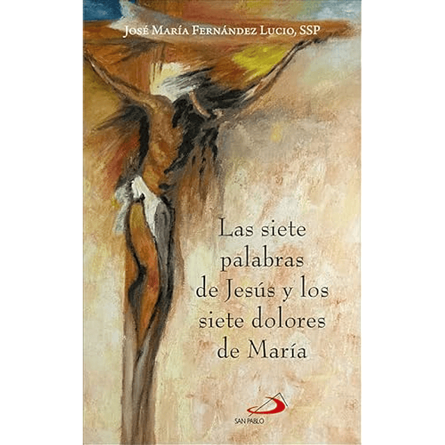 Las siete palabras de Jesús y los siete dolores de María