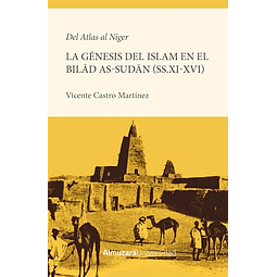 Del Atlas al Níger La génesis de la islamización del Bilad as Sudan ss XI XVI
