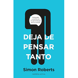 Deja de pensar tanto