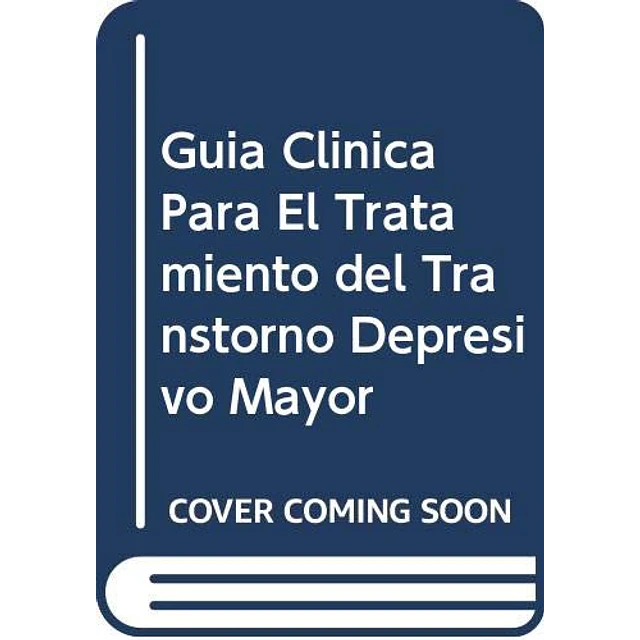 Guía clínica para el tratamiento del trastorno depresivo mayor