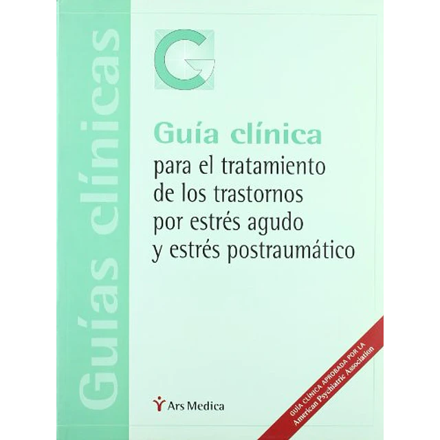 Guía Clinica para el tratamiento de los trastornos por estres agudo y estres postraumático