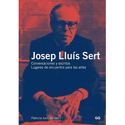 Conversaciones y escritos Josep Lluís Sert
