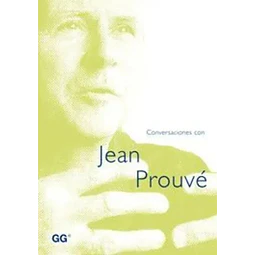 Conversaciones con Jean Prouve