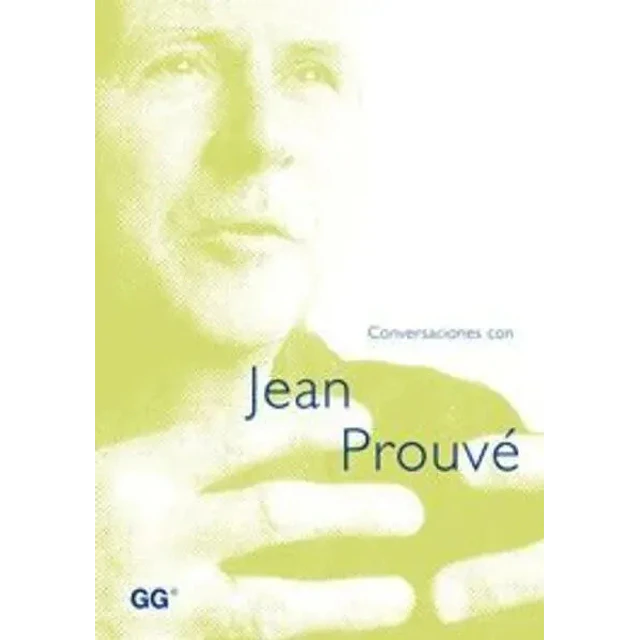 Conversaciones con Jean Prouve
