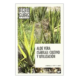 Aloe Vera ( Sabila ) : cultivo y utilización