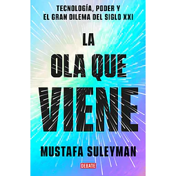 La ola que viene. Tecnología, poder y el gran dilema del siglo XXI