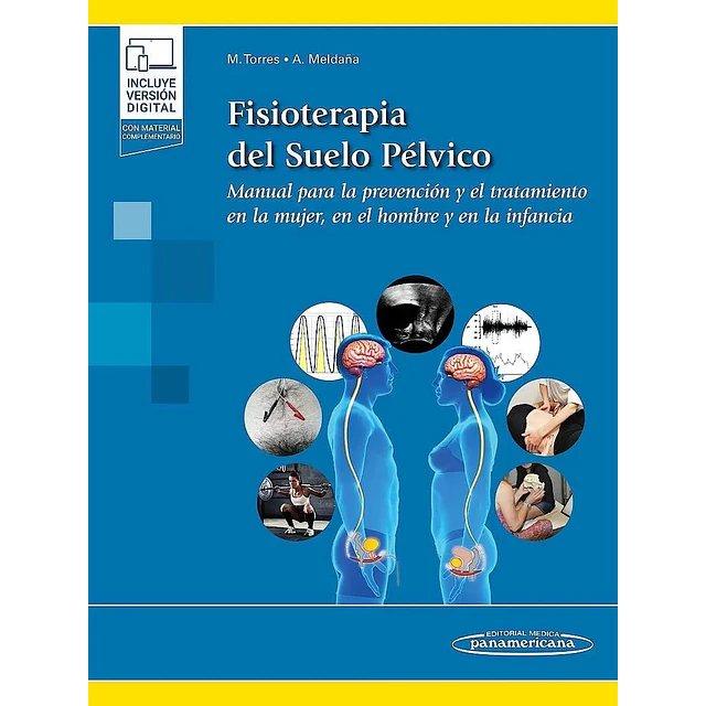 Fisioterapia del suelo pélvico. Manual para la prevención y el tratamiento en la mujer, en el hombre