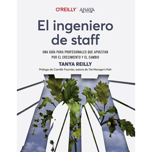El ingeniero de staff. Una guía para profesionales que apuestan por el crecimiento y el cambio