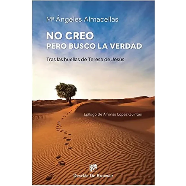 No creo, pero busco la verdad. Tras las huellas de Teresa de Jesús