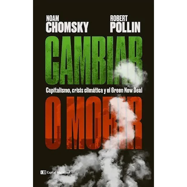 Cambiar o morir. Capitalismo, crisis climática y el Green New Deal