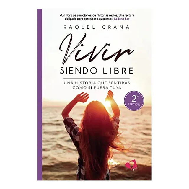 Vivir siendo libre. Una historia que sentirás como si fuera tuya