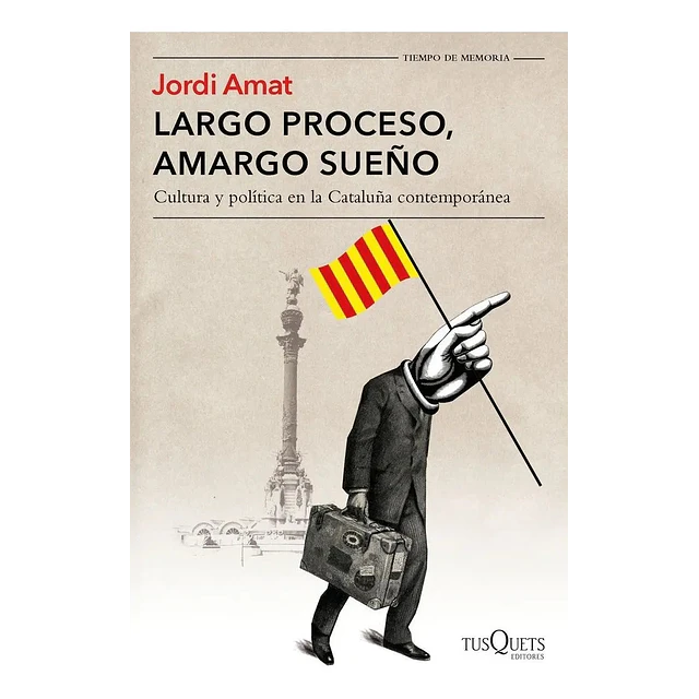 Largo proceso, amargo sueño. Cultura y politica en la Cataluña comtemporànea