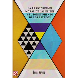 La Transgresión moral de las élites y el sometimiento de los estados