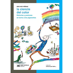 La ciencia del color. Historias y pasiones en torno a los pigmentos