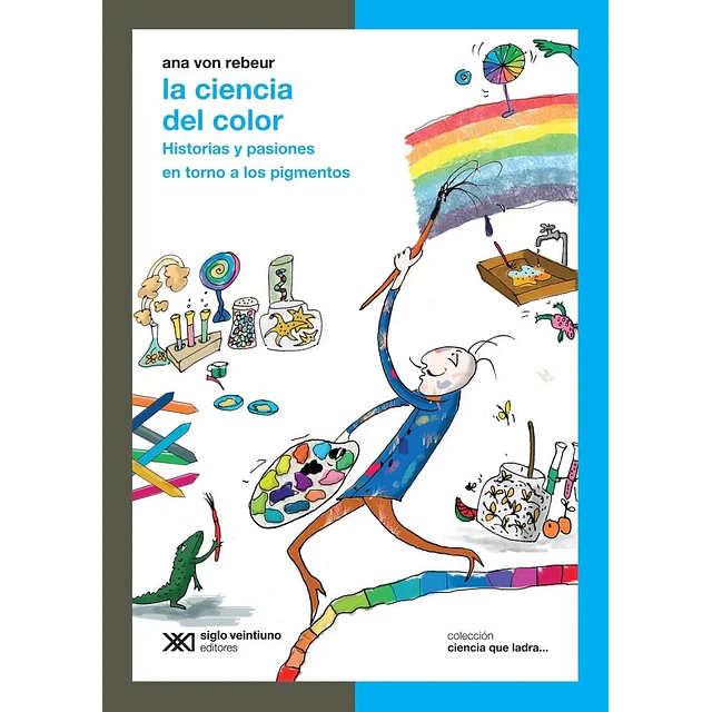 La ciencia del color. Historias y pasiones en torno a los pigmentos