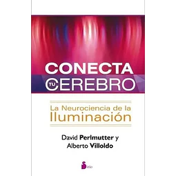 Conecta Tu Cerebro La Neurociencia de la Iluminación