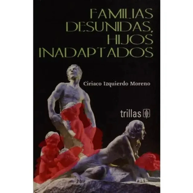 Familias desunidas, hijos inadaptados