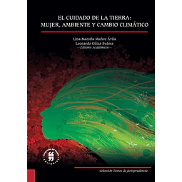 El Cuidado de la Tierra Mujer Ambiente y Cambio Climático