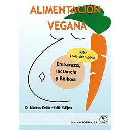 Alimentacion Vegana. embarazo, Lactancia y Beikost