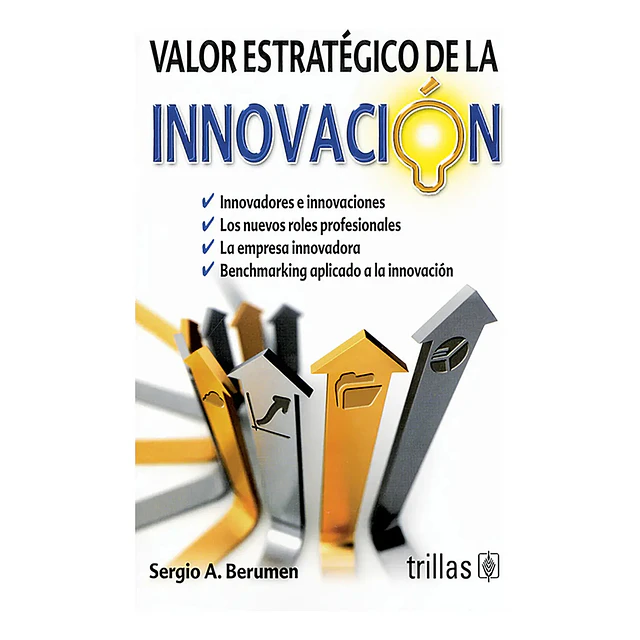 Valor estratégico de la innovación. Innovadores e innovaciones. Los nuevos roles profesionales