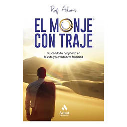 El monje con traje: Buscando tu propósito en la vida y la verdadera felicidad