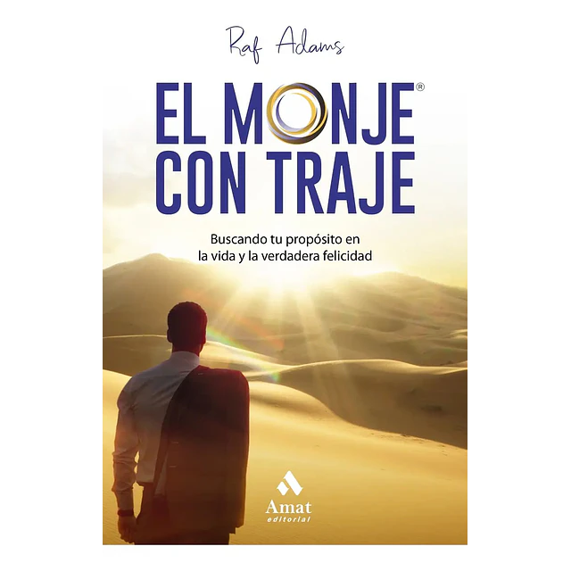 El monje con traje: Buscando tu propósito en la vida y la verdadera felicidad
