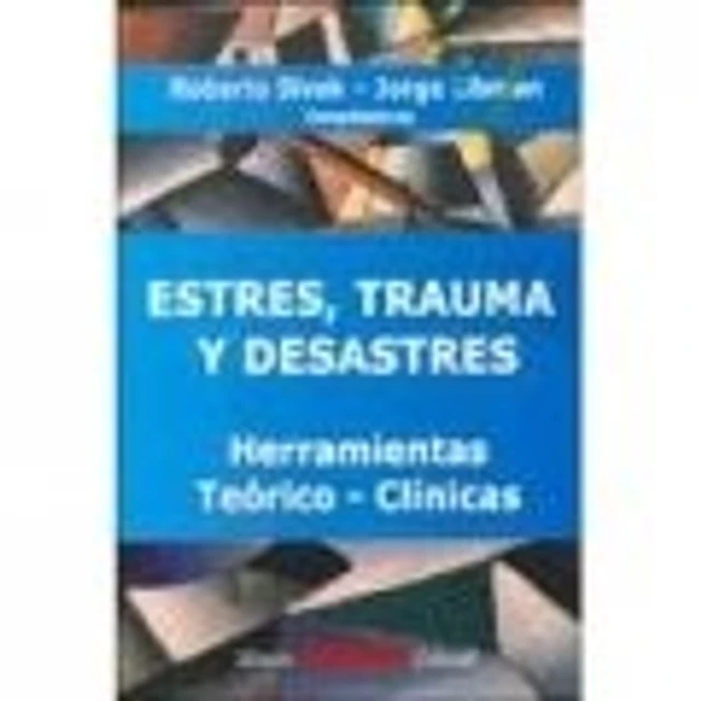 Estres, Trauma y desastres Herramientas Teorico-Clinicas