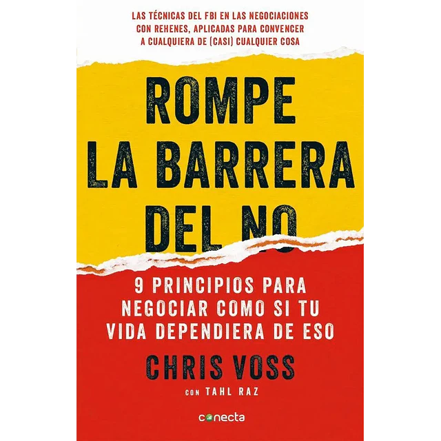 Rompe la barrera del no. 9 principios para negociar como si tu vida dependiera de eso