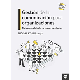 Gestión de la comunicación para organizaciones. Pistas para el diseño de nuevas estrategias