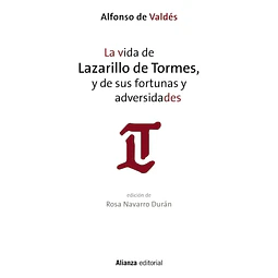 La vida de Lazarillo de Tormes, y de sus fortunas y adversidades