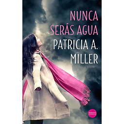 Nunca serás agua