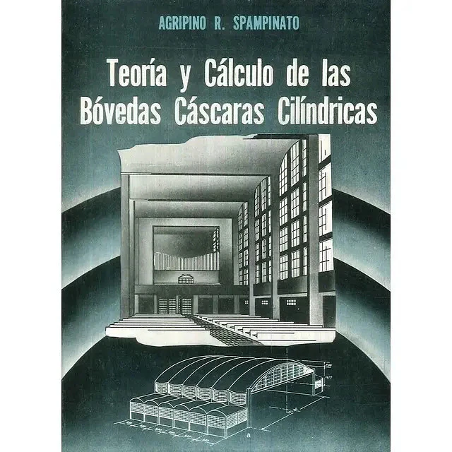 Teoría y Cálculo de las Bóvedas Cáscaras Cilíndricas