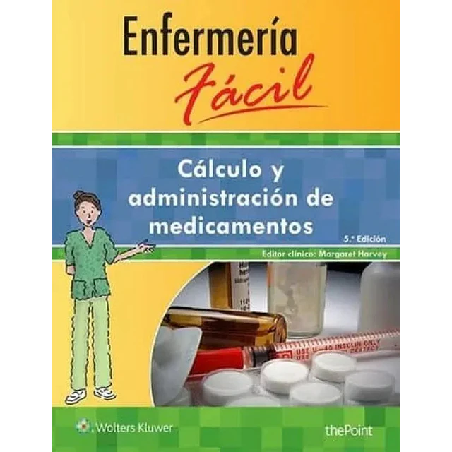 Enfermería Fácil Cálculo y Administración de Medicamentos
