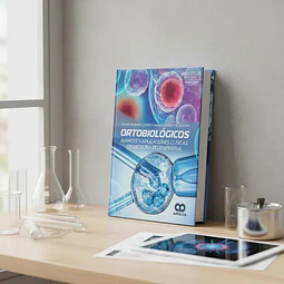 Ortobiológicos avances y aplicaciones clínicas en medicina regenerativa