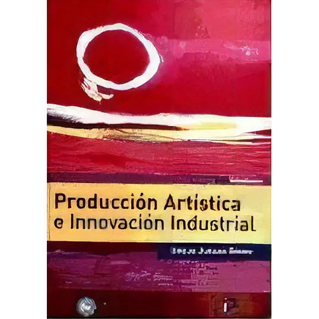Produccion artistica e innovacion industrial