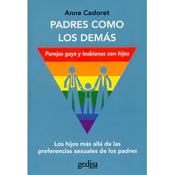 Padres como los demás. Parejas gays y lesbianas con hijos
