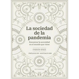 La sociedad de la pandemia. Encontrar la serenidad en el mundo que viene