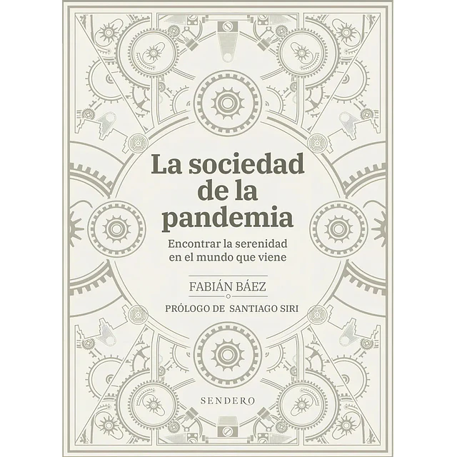 La sociedad de la pandemia. Encontrar la serenidad en el mundo que viene