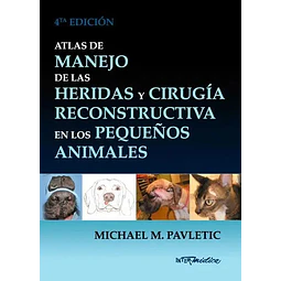 Atlas de manejo de las heridas y cirugía reconstructiva en los pequeños animales
