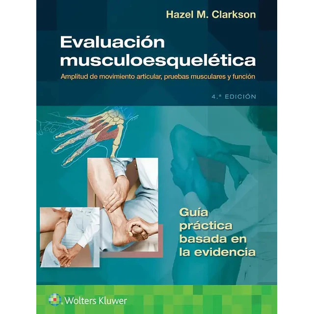 Evaluación musculoesquelética. Amplitud de movimiento articular, pruebas musculares y función