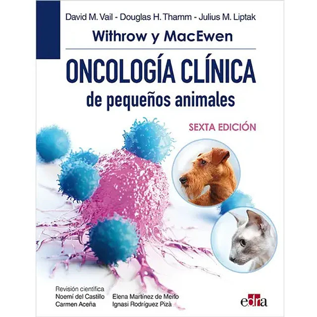 Oncología clínica de pequeños animales. Withrow y MacEwen
