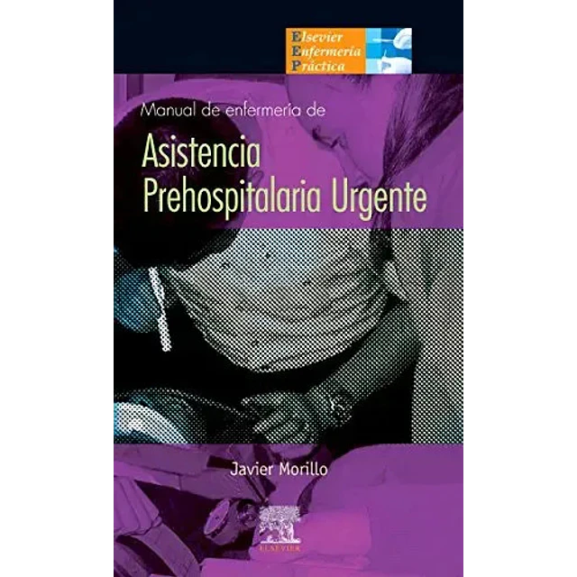 Manual de Enfermería Asistencia Prehospitalaria Urgente